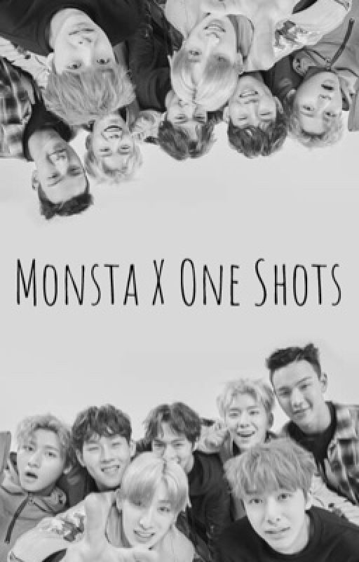 Monsta X One Shots by Trigger_The_Nipples