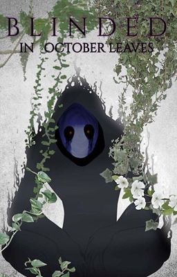 Blinded in October Leaves (Eyeless Jack x Reader) cover