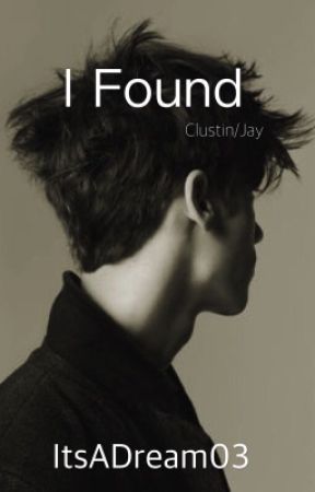 I Found || Clustin/Jay by ItsADream03