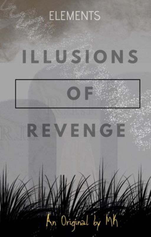 Elements: Illusions of Revenge (Book 2) by Mklng13