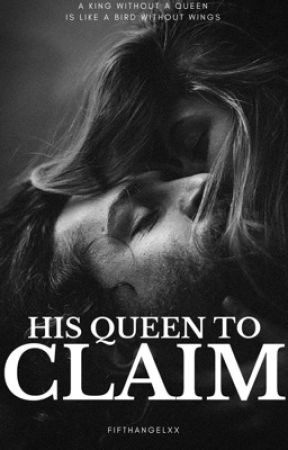 1| His Queen to Claim by fifthangelxx