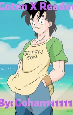 Goten X Reader (DISCONTINUED/MOVED TO AO3) cover