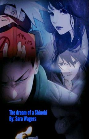 The Dream Of A Shinobi by -_Twisted_Otaku_-