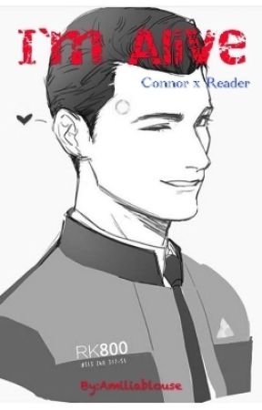 I'm Alive | Connor x Reader  by Amiliablouse