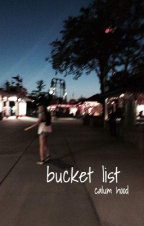 bucket list | calum hood by KORGSREVOLUTION