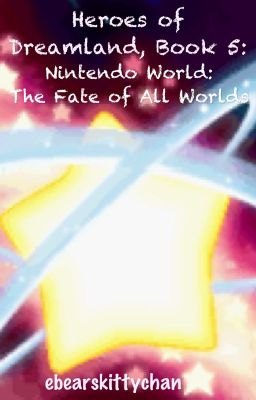 Heroes of Dreamland, Book 5: Nintendo World: The Fate of All Worlds (OLD) cover