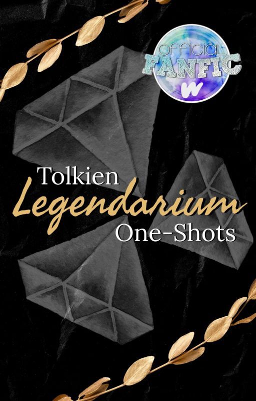 Legendarium [ Tolkien One-Shots ] by Silmarilz1701