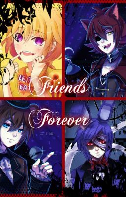 Friend's Forever (Five Nights At Freddy's Fan Fiction) cover