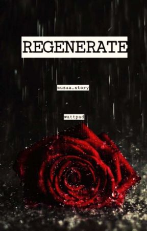 REGENERATE by Suzaa_story