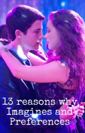 13 reasons why imagines and preferences  by BellamyFreckles