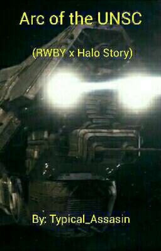 Arc of the UNSC (RWBY x Halo Story) (Cancelled) by Typical_Assassin