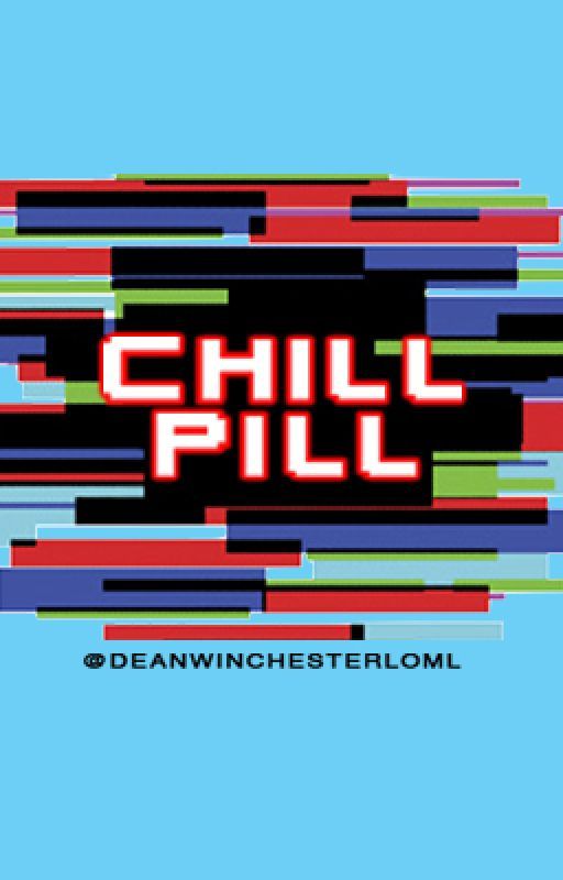 CHILL PILL (Michael X Reader) by deanwinchesterloml