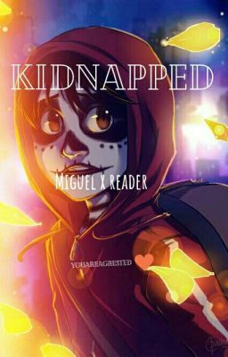 ✅Kidnapped - Miguel x Reader✅ cover