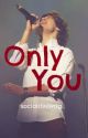 Only You by socialifeswag