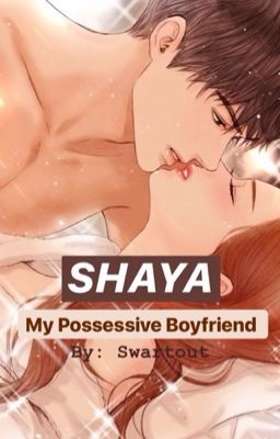 SHAYA: My Possessive Boyfriend (COMPLETED) cover