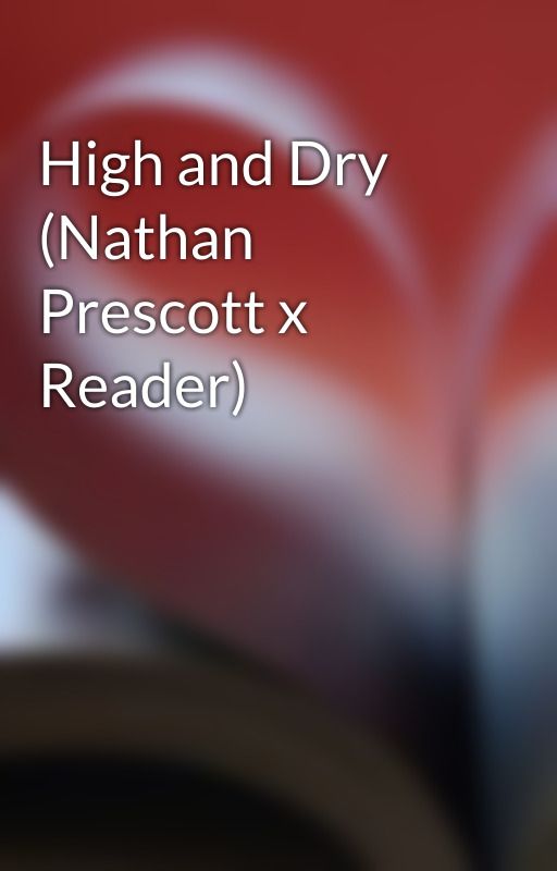 High and Dry (Nathan Prescott x Reader) by Video-Game-Imagines