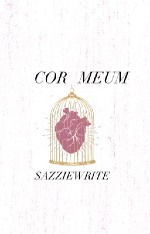 COR MEUM | poetry by Sazziewrite