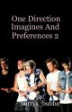 One Direction Imagines and Preferences 2 by misstakenduff