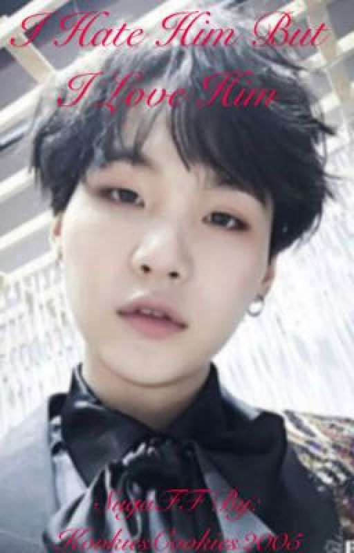 I hate him but I love him (SUGA fanfic) by KookiesCookies2005