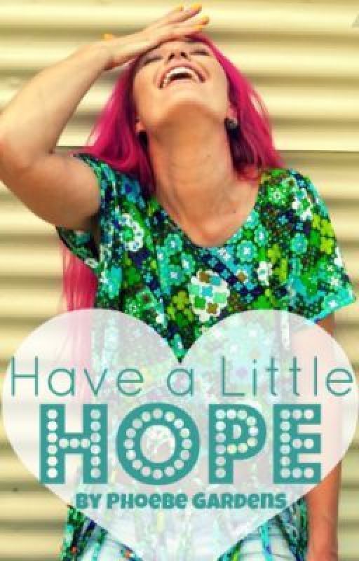 Have a Little Hope by phoebegardens