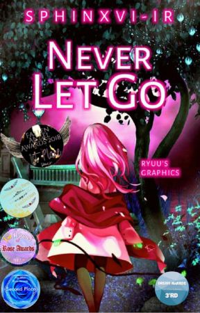 Never Let Go [Hiatus] by Sphinx_GN003