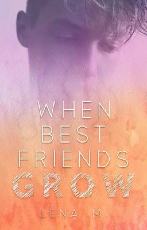 When Best Friends Grow (Sequel to When Best Friends Kiss) by Lena-Presents