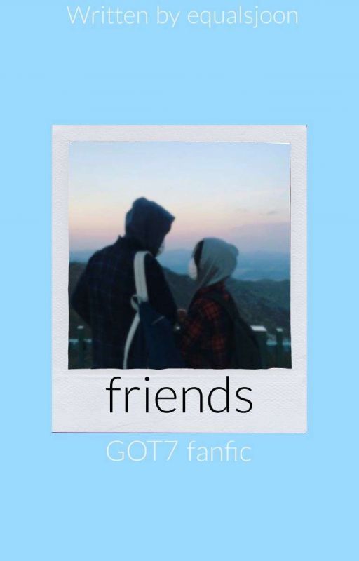 friends  [Got7 X Reader] by 5ichen9