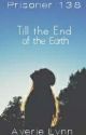 Prisoner 138; Till the End of the Earth {The 100} [5] by AverieLynn