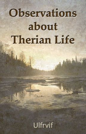 Observations about Therian Life by Ulfrvif