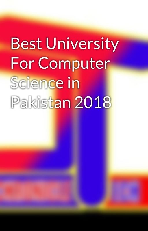 Best University For Computer Science in Pakistan 2018 by onecoinpk