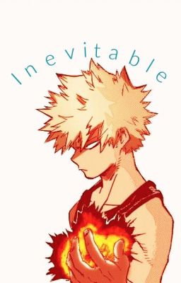 Inevitable (Zombie Apocalypse) [Katsuki Bakugou] [DISCONTINUED] cover