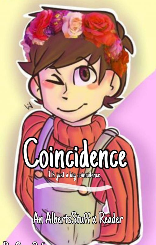 [DISCONTINUED]Coincidence ~ AlbertsStuff x Reader by OreoOof