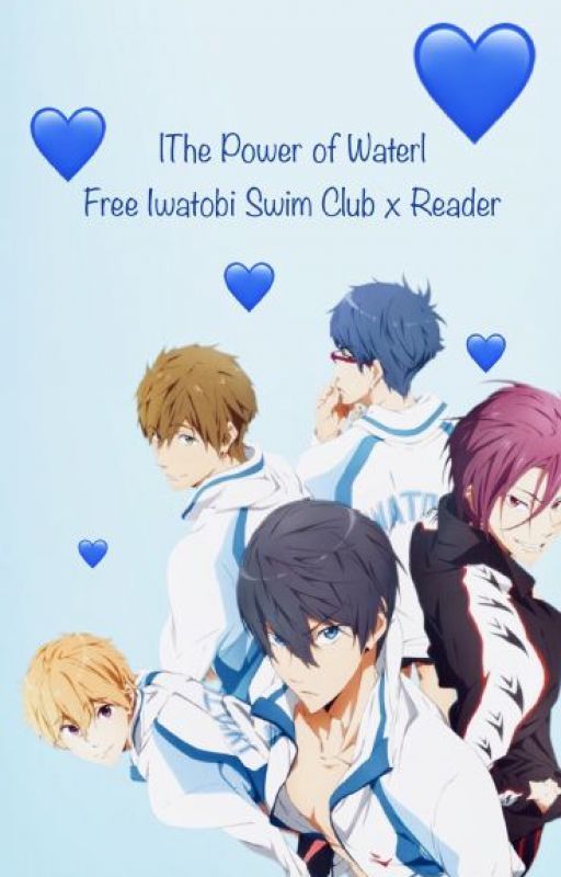 The Power of Water | Various! Free Iwatobi Swim Club x Reader by AichiOtaku