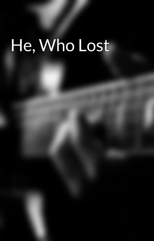 He, Who Lost by KhawarJamil