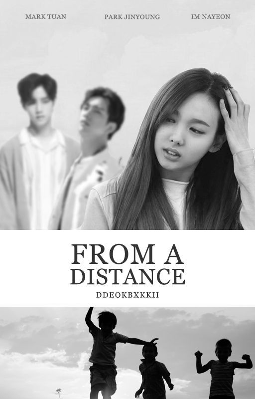 [ completed ] From A Distance || nayeon, mark, jinyoung by ddeokbxkkii