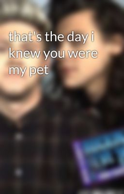 that's the day i knew you were my pet cover