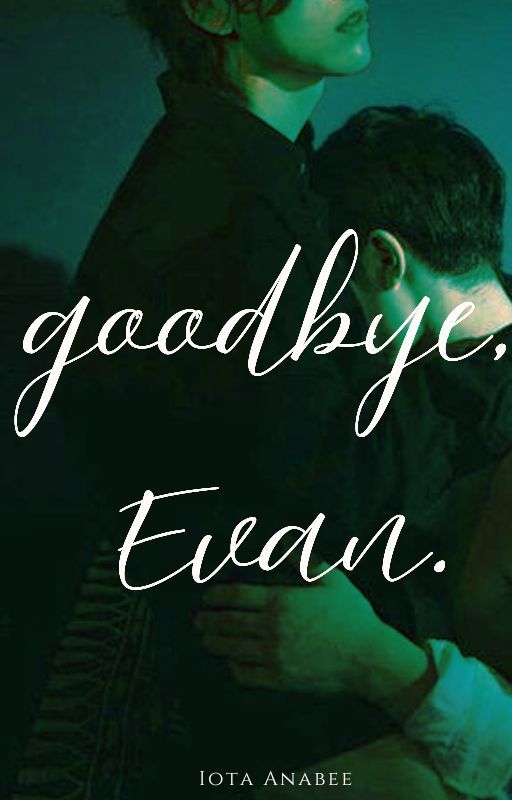 Goodbye, Evan [BxB] by iotaanabee