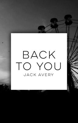 𝐁𝐀𝐂𝐊 𝐓𝐎 𝐘𝐎𝐔 - jack avery cover