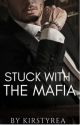 Stuck With The Mafia by KirstyRea