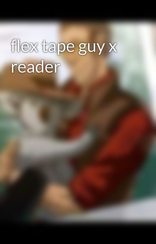 flex tape guy x reader by blu_ranger75