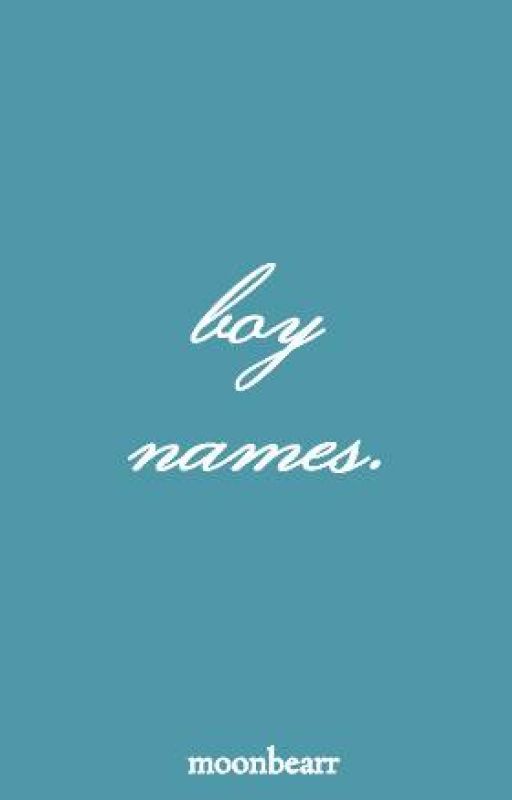 boy names. by moonbearr