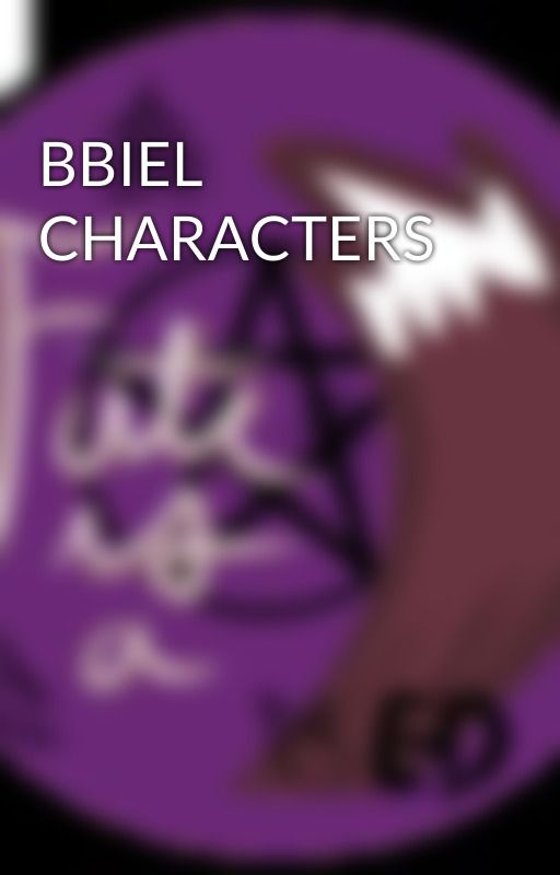 BBIEL CHARACTERS by LittleMissMisery666