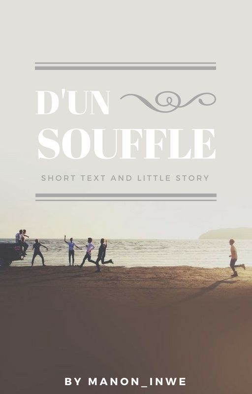 D'UN SOUFFLE - Répertoire de textes by Manon_Inwe