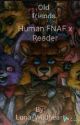 Old Friends!  Human FNAF x Reader by Luna_Wildheart