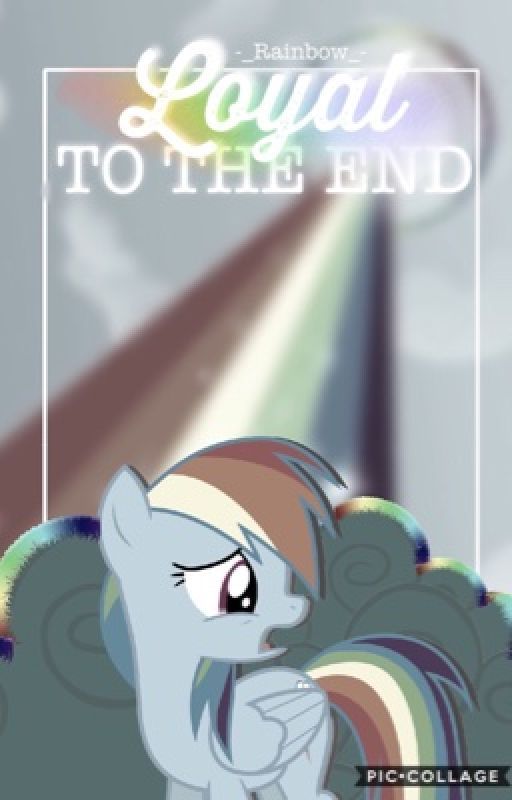 Loyal To The End by _Rainbowww_