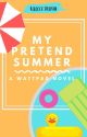 My Pretend Summer (Sequel to Camp Mapplewood) by Troplet