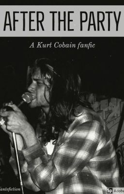 After The Party (A Kurt Cobain fanfic) cover