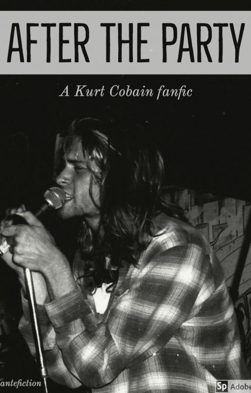 After The Party (A Kurt Cobain fanfic) by frusciantefiction