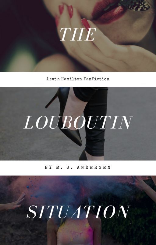 The Louboutin Situation {F1/Lewis Hamilton FanFiction} by justliveMJK