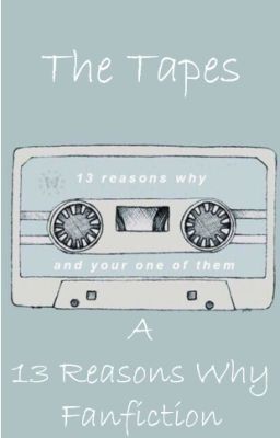 The Tapes; A 13 Reasons Why Fanfiction cover